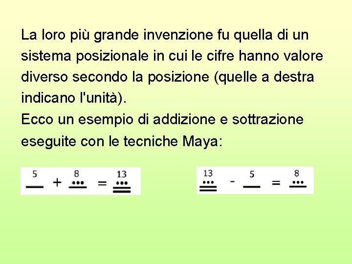 La loro più grande invenzione fu quella di un sistema posizionale in cui le