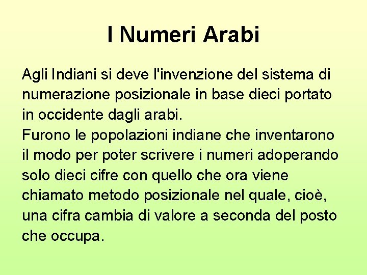 I Numeri Arabi Agli Indiani si deve l'invenzione del sistema di numerazione posizionale in