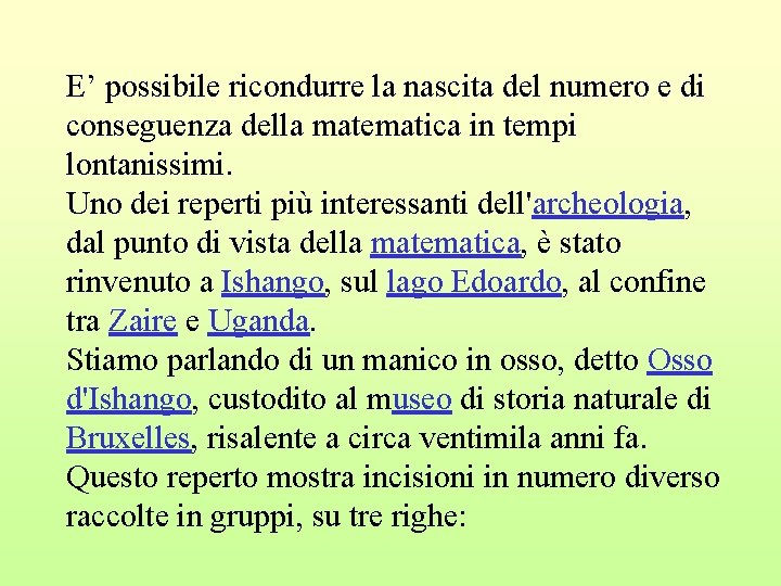 E’ possibile ricondurre la nascita del numero e di conseguenza della matematica in tempi