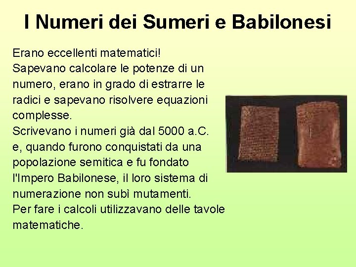 I Numeri dei Sumeri e Babilonesi Erano eccellenti matematici! Sapevano calcolare le potenze di