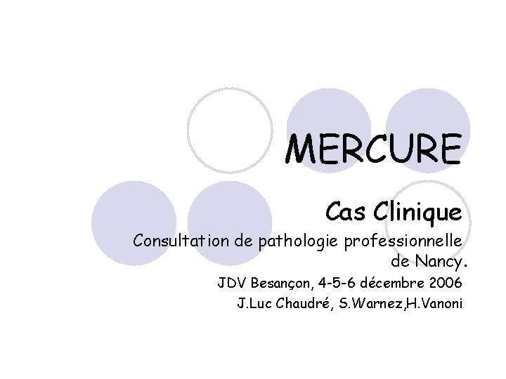 MERCURE Cas Clinique Consultation de pathologie professionnelle de Nancy. JDV Besançon, 4 -5 -6