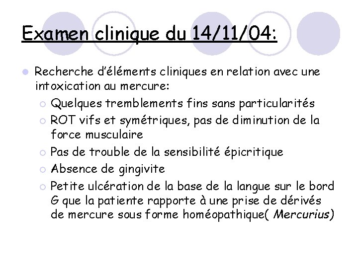 Examen clinique du 14/11/04: l Recherche d’éléments cliniques en relation avec une intoxication au