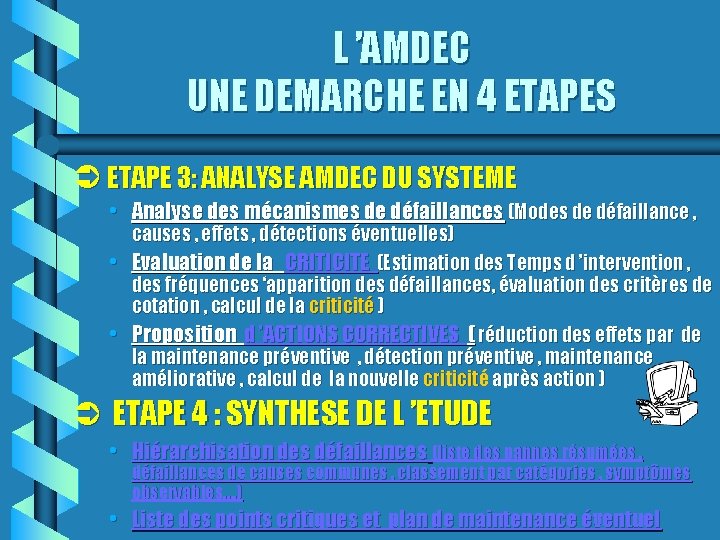 L ’AMDEC UNE DEMARCHE EN 4 ETAPES ETAPE 3: ANALYSE AMDEC DU SYSTEME •