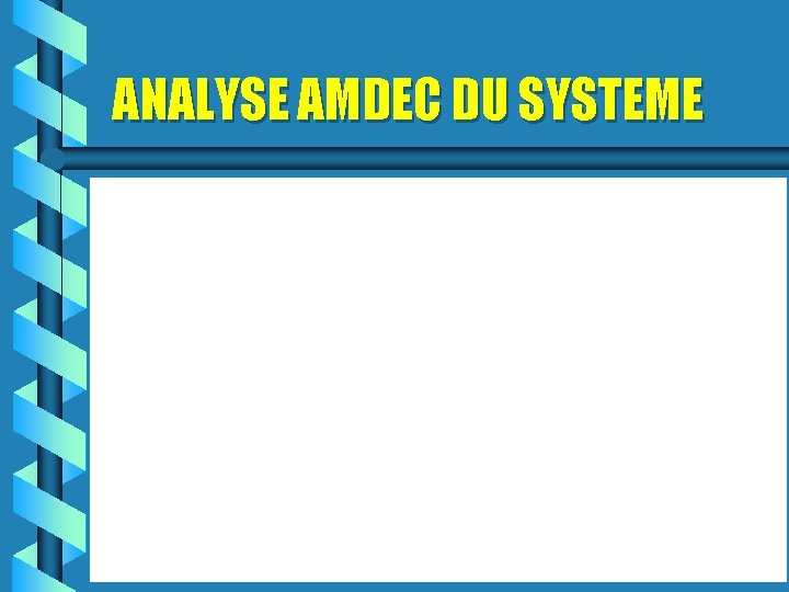 ANALYSE AMDEC DU SYSTEME 
