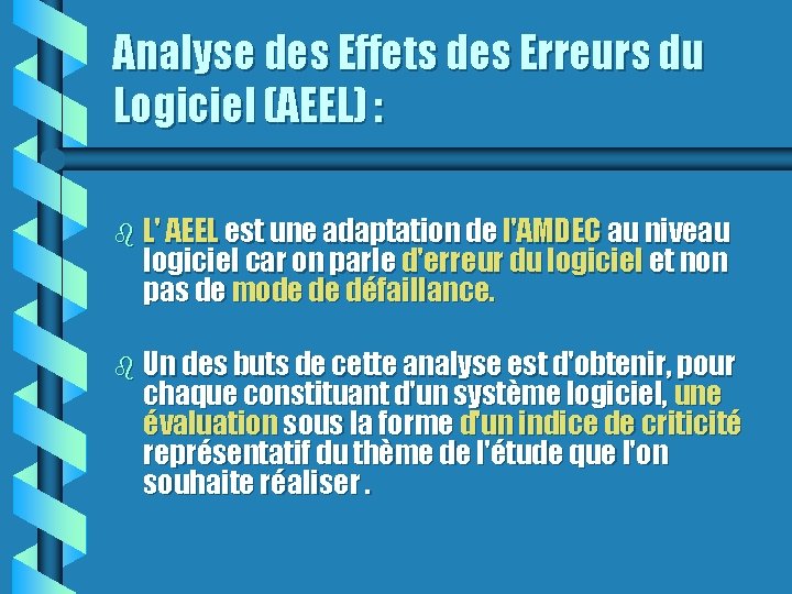 Analyse des Effets des Erreurs du Logiciel (AEEL) : b L' AEEL est une
