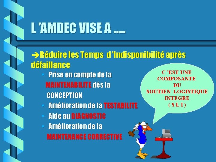 L ’AMDEC VISE A …. . Réduire les Temps d ’Indisponibilité après défaillance •