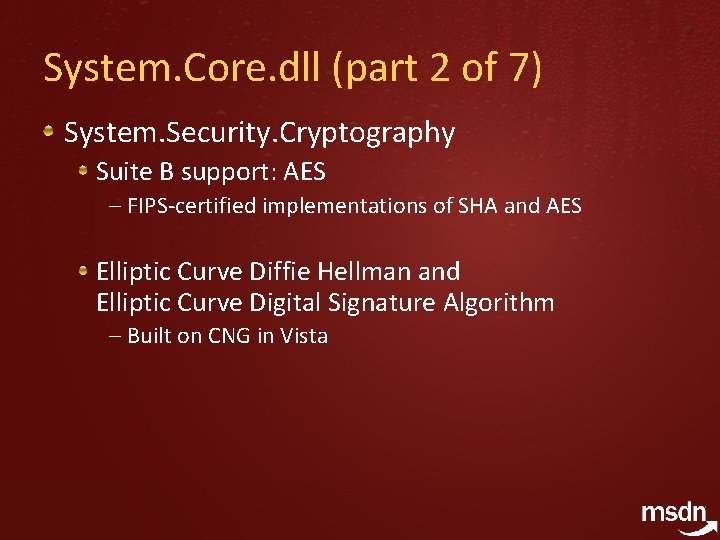 System. Core. dll (part 2 of 7) System. Security. Cryptography Suite B support: AES