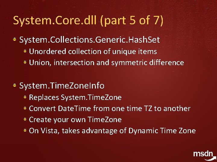 System. Core. dll (part 5 of 7) System. Collections. Generic. Hash. Set Unordered collection