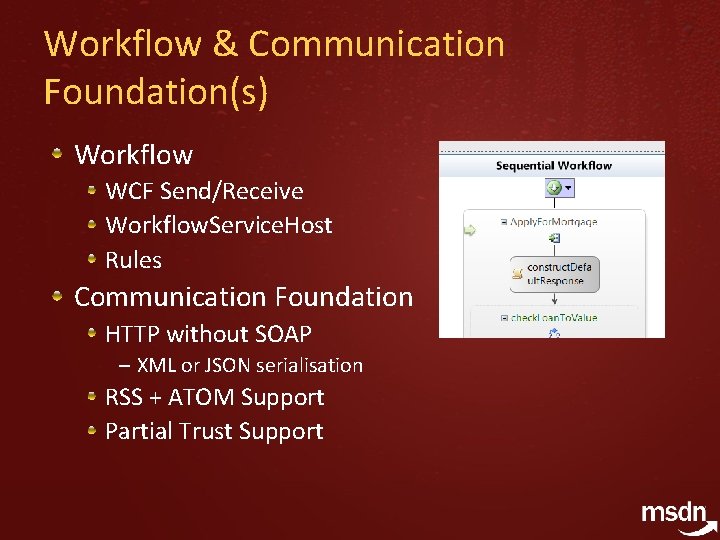 Workflow & Communication Foundation(s) Workflow WCF Send/Receive Workflow. Service. Host Rules Communication Foundation HTTP