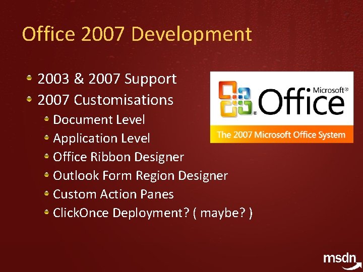 Office 2007 Development 2003 & 2007 Support 2007 Customisations Document Level Application Level Office