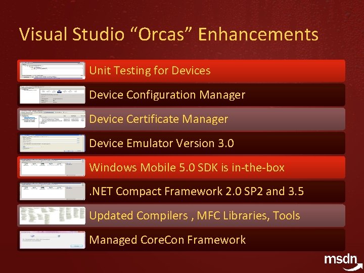 Visual Studio “Orcas” Enhancements Unit Testing for Devices Device Configuration Manager Device Certificate Manager