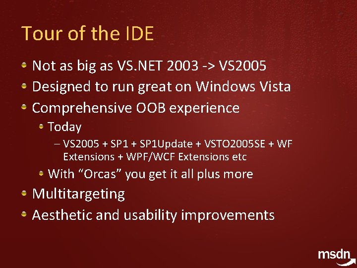 Tour of the IDE Not as big as VS. NET 2003 -> VS 2005