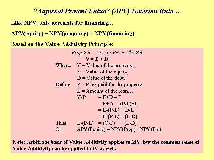 “Adjusted Present Value” (APV) Decision Rule… Like NPV, only accounts for financing… APV(equity) =