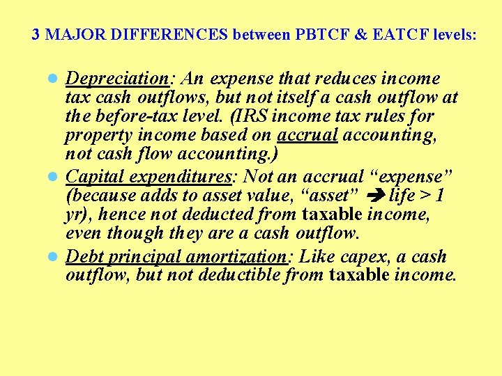 3 MAJOR DIFFERENCES between PBTCF & EATCF levels: Depreciation: An expense that reduces income