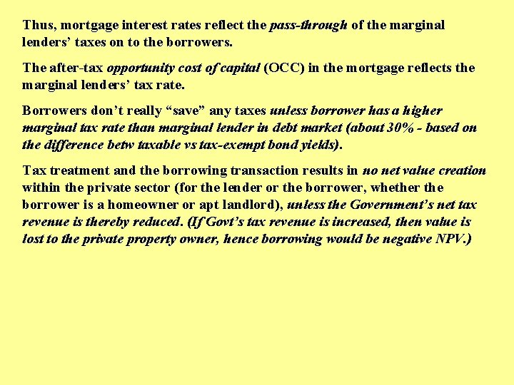 Thus, mortgage interest rates reflect the pass-through of the marginal lenders’ taxes on to