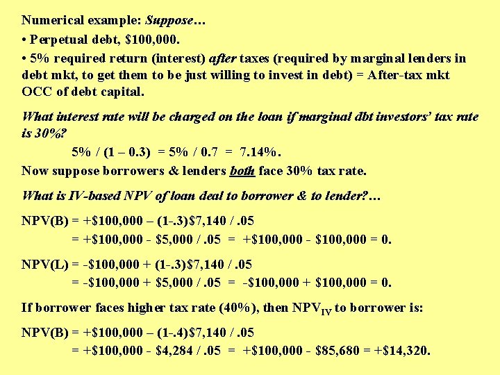 Numerical example: Suppose… • Perpetual debt, $100, 000. • 5% required return (interest) after