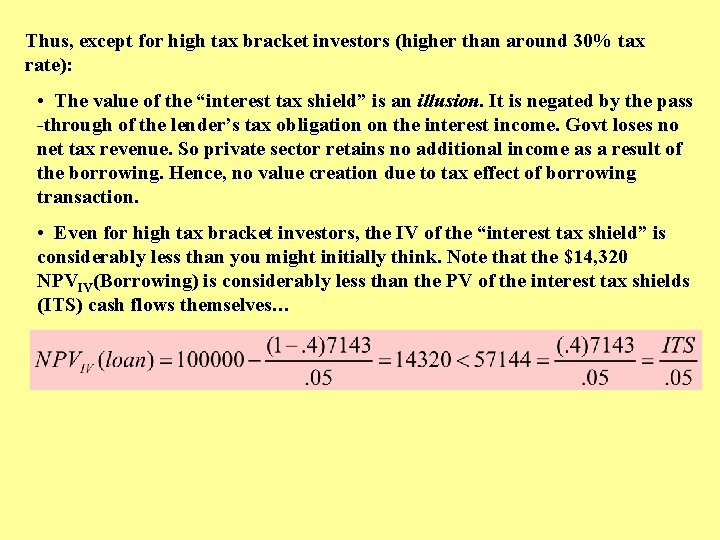 Thus, except for high tax bracket investors (higher than around 30% tax rate): •
