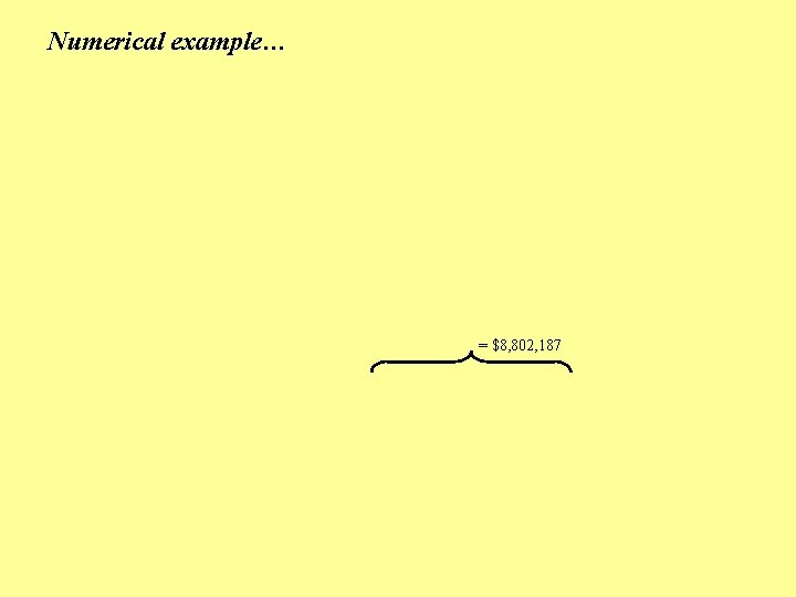 Numerical example… = $8, 802, 187 