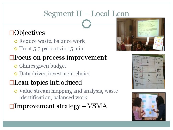 Segment II – Local Lean �Objectives Reduce waste, balance work Treat 5 -7 patients