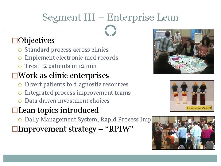 Segment III – Enterprise Lean �Objectives Standard process across clinics Implement electronic med records