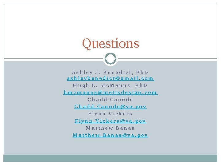 Questions Ashley J. Benedict, Ph. D ashleybenedict@gmail. com Hugh L. Mc. Manus, Ph. D