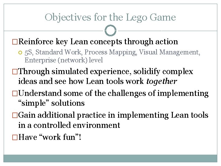 Objectives for the Lego Game �Reinforce key Lean concepts through action 5 S, Standard