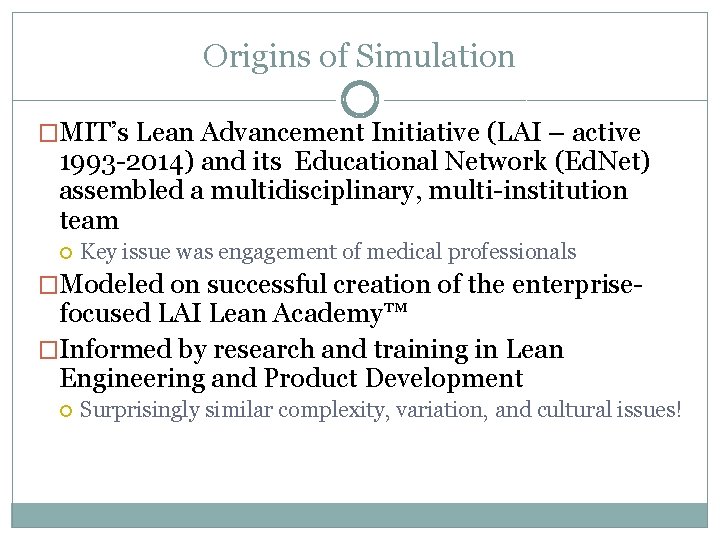 Origins of Simulation �MIT’s Lean Advancement Initiative (LAI – active 1993 -2014) and its