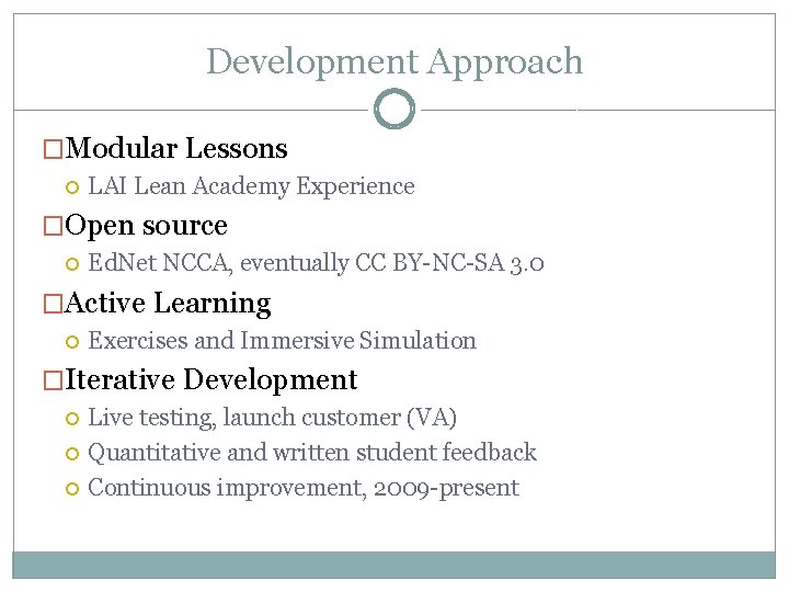 Development Approach �Modular Lessons LAI Lean Academy Experience �Open source Ed. Net NCCA, eventually