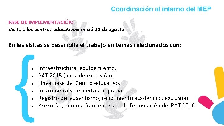 Coordinación al interno del MEP FASE DE IMPLEMENTACIÓN: Visita a los centros educativos: inició