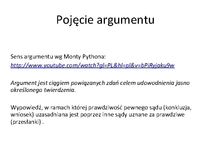 Pojęcie argumentu Sens argumentu wg Monty Pythona: http: //www. youtube. com/watch? gl=PL&hl=pl&v=b. Pi. Ryjaku