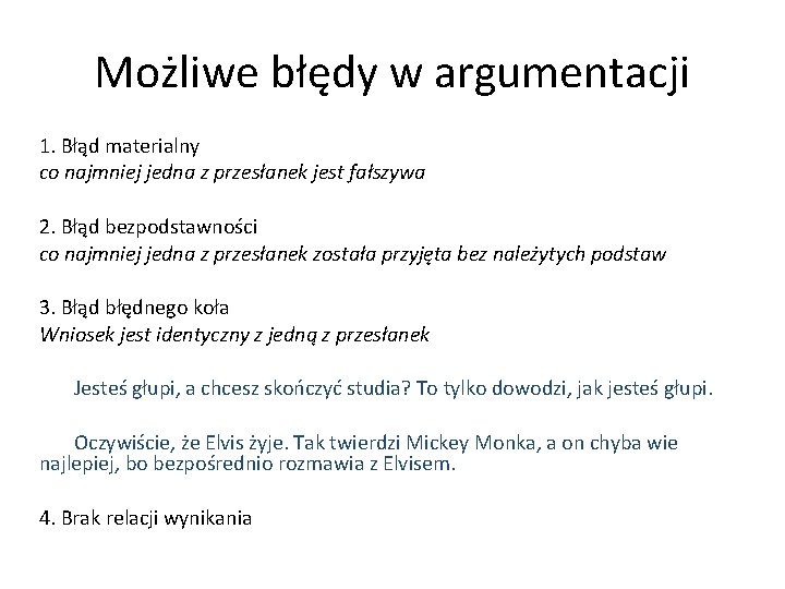 Możliwe błędy w argumentacji 1. Błąd materialny co najmniej jedna z przesłanek jest fałszywa