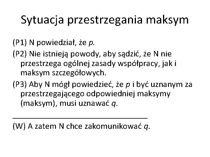 Sytuacja przestrzegania maksym (P 1) N powiedział, że p. (P 2) Nie istnieją powody,