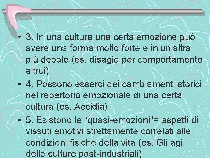  • 3. In una cultura una certa emozione può avere una forma molto