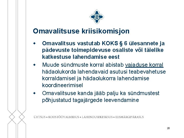 Omavalitsuse kriisikomisjon w w w Omavalitsus vastutab KOKS § 6 ülesannete ja pädevuste toimepidevuse