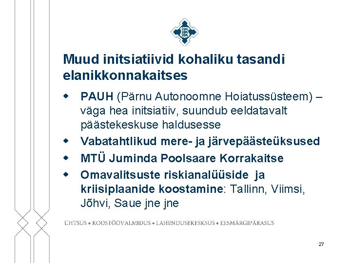 Muud initsiatiivid kohaliku tasandi elanikkonnakaitses w PAUH (Pärnu Autonoomne Hoiatussüsteem) – väga hea initsiatiiv,