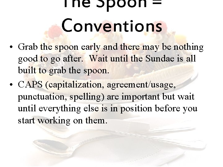 The Spoon = Conventions • Grab the spoon early and there may be nothing