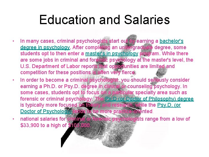 Education and Salaries • • • In many cases, criminal psychologists start out by