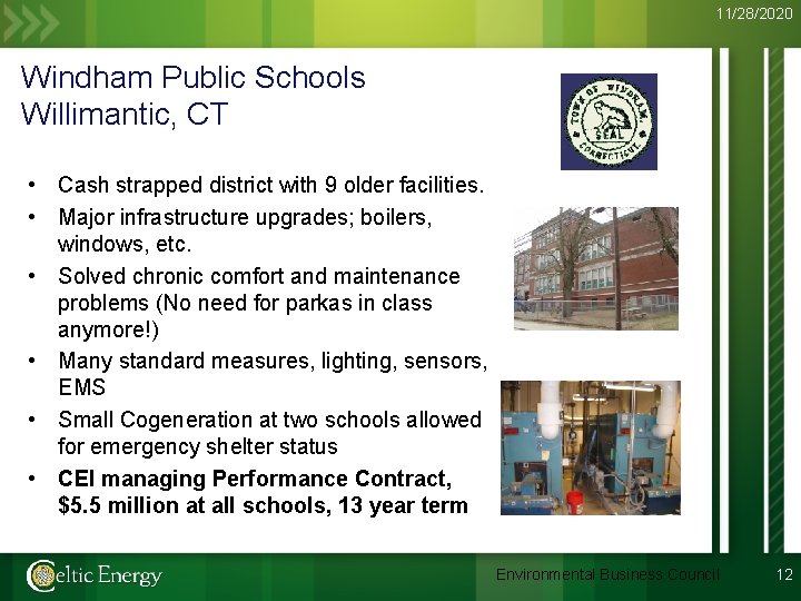 11/28/2020 Windham Public Schools Willimantic, CT • Cash strapped district with 9 older facilities.