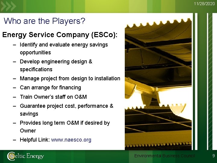11/28/2020 Who are the Players? Energy Service Company (ESCo): – Identify and evaluate energy