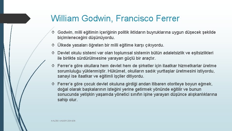 William Godwin, Francisco Ferrer Godwin, milli eğitimin içeriğinin politik iktidarın buyruklarına uygun düşecek şekilde