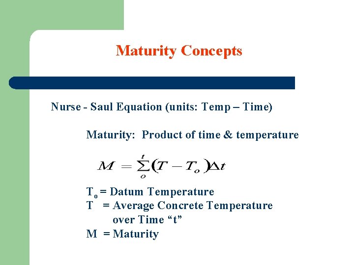 Maturity Concepts Nurse - Saul Equation (units: Temp – Time) Maturity: Product of time