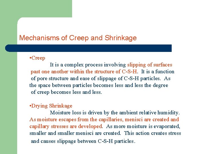 Mechanisms of Creep and Shrinkage • Creep It is a complex process involving slipping