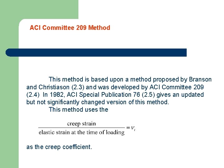 ACI Committee 209 Method This method is based upon a method proposed by Branson