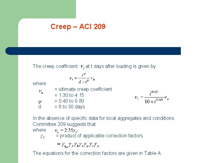 Creep – ACI 209 The creep coefficient at t days after loading is given