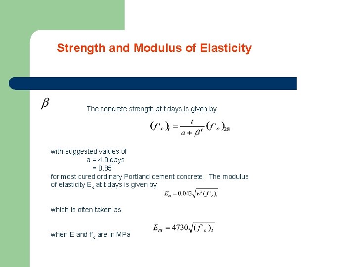 Strength and Modulus of Elasticity The concrete strength at t days is given by