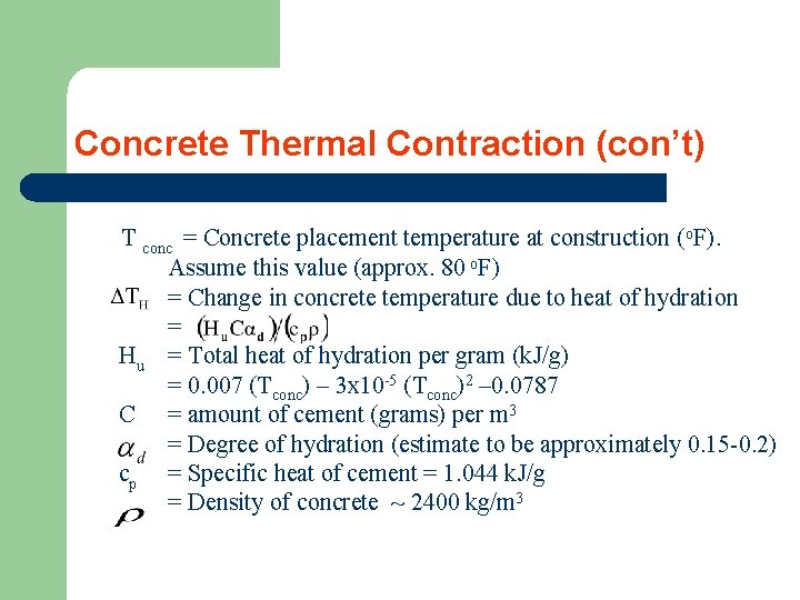Concrete Thermal Contraction (con’t) T conc = Concrete placement temperature at construction (o. F).