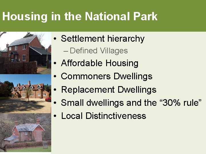 Housing in the National Park • Settlement hierarchy – Defined Villages • • •