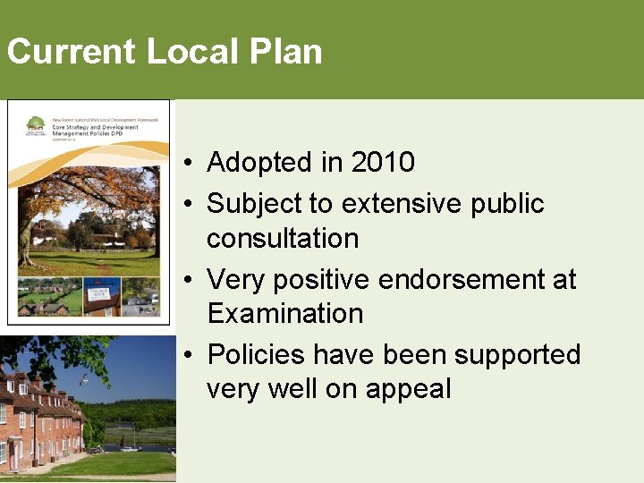 Current Local Plan • Adopted in 2010 • Subject to extensive public consultation •