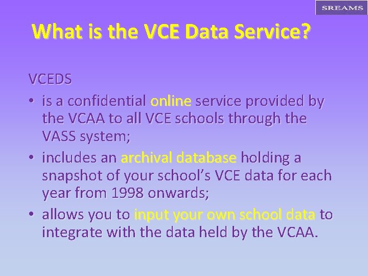 What is the VCE Data Service? VCEDS • is a confidential online service provided