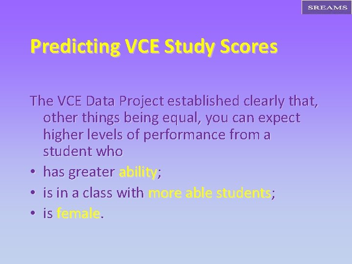 Predicting VCE Study Scores The VCE Data Project established clearly that, other things being